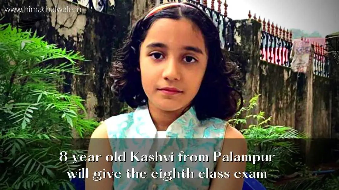8 year old Kashvi from Palampur will give the eighth class exam